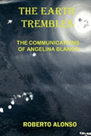 bokomslag The Earth Trembles: The Communications of Angelina Blanco