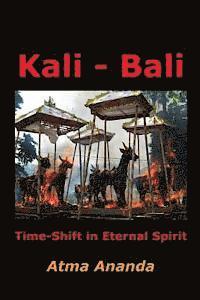 bokomslag Kali - Bali: Time-Shift in Eternal Spirit