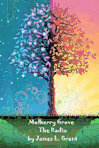 James L. Grant - Mulberry Grove: The Radio, Häftad