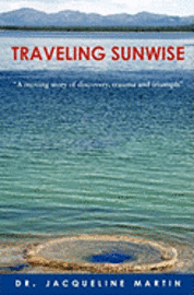 Traveling Sunwise: A moving story of discovery, trauma and triumph 1