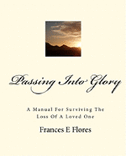 bokomslag Passing Into Glory: A Manual For Surviving The Loss Of A Loved One