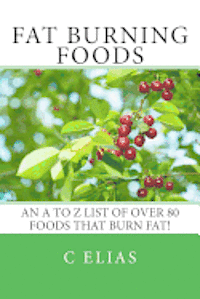 C. Elias - Fat Burning Foods: An A-Z list of Foods that Burn Fat to Start a Healthy Diet, Häftad