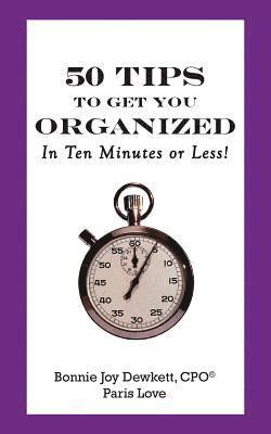 50 Tips to Get You Organized-In Ten Minutes or Less! 1