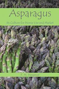 Asparagus: Its Culture For Home Use and For Market 1