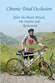 bokomslag Chronic Total Occlusion: After the Heart Attack, the Statins and Restenosis