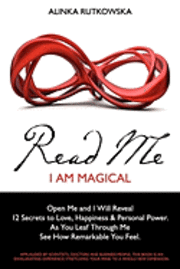 bokomslag Read Me - I Am Magical: Open Me and I Will Reveal 12 Secrets to Love, Happiness & Personal Power. As You Leaf Through Me See How Remarkable Yo