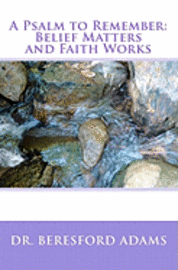 Beresford Adams - A Psalm to Remember: Belief Matters and Faith Works, Häftad
