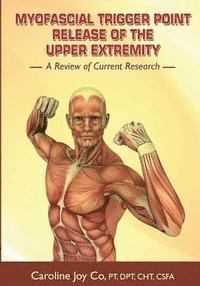 bokomslag Myofascial Trigger Point Release of the Upper Extremity: A Review of Current Research