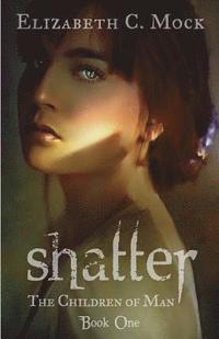 bokomslag Shatter: The Children of Man: Book One