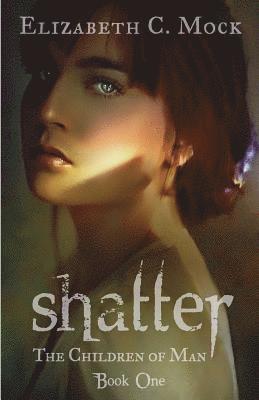 Shatter: The Children of Man: Book One 1