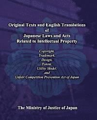 bokomslag Original Texts and English Translations of Japanese Laws and Acts Related to Intellectual Property: Copyright, Trademark, Design, Patent, Utility Mode