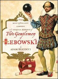 bokomslag Two Gentlemen of Lebowski: A Most Excellent Comedie and Tragical Romance
