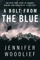 bokomslag A Bolt from the Blue: The Epic True Story of Danger, Daring, and Heroism at 13,000 Feet