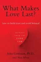 bokomslag What Makes Love Last?: How to Build Trust and Avoid Betrayal