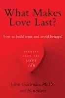 John Gottman, Nan Silver - What Makes Love Last?, Häftad