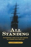 bokomslag All Standing: The Remarkable Story of the Jeanie Johnston, the Legendary Irish Famine Ship