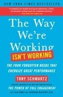 Tony Schwartz, Jean Gomes - The Way We're Working Isn't Working: The Four Forgotten Needs That Energize Great Performance, Häftad