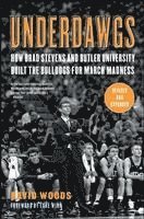 bokomslag Underdawgs: How Brad Stevens and Butler University Built the Bulldogs for March Madness