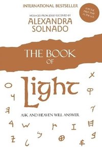 bokomslag The Book of Light: Ask and Heaven Will Answer