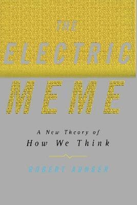 bokomslag The Electric Meme: A New Theory of How We Think
