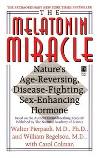 bokomslag The Melatonin Miracle: Nature's Age-Reversing, Disease-Fighting, Sex-Enha