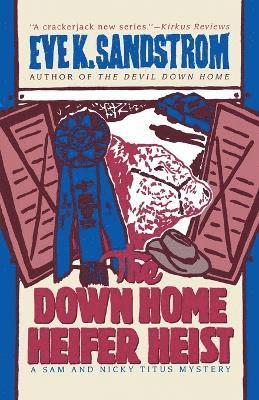Sandstrom, Eve K. Sandstrom - The Down Home Heifer Heist, Häftad