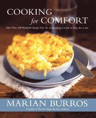 Marian Burros - Cooking for Comfort: More Than 100 Wonderful Recipes That Are as Satisf, Häftad