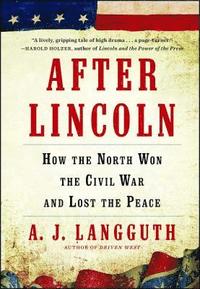 bokomslag After Lincoln: How the North Won the Civil War and Lost the Peace