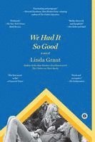 Linda Grant - We Had It So Good, Häftad