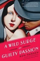 Ron Hansen - A Wild Surge of Guilty Passion, Häftad