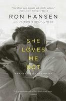 Ron Hansen - She Loves Me Not, Häftad