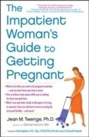 bokomslag The Impatient Woman's Guide to Getting Pregnant