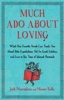 bokomslag Much ADO about Loving: What Our Favorite Novels Can Teach You about Date Expectations, Not So-Great Gatsbys, and Love in the Time of Internet Personal