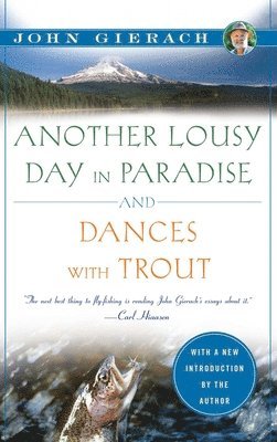 John Gierach - Another Lousy Day in Paradise and Dances with Trout, Häftad