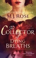 M. J. Rose - The Collector of Dying Breaths: A Novel of Suspense, Häftad