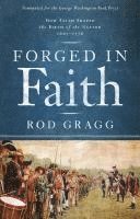 bokomslag Forged in Faith: How Faith Shaped the Birth of the Nation 1607-1776
