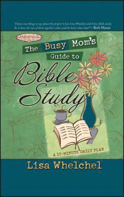 The Busy Mom's Guide to Bible Study 1