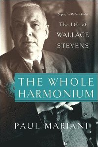 bokomslag The Whole Harmonium: The Life of Wallace Stevens