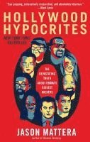 Jason Mattera - Hollywood Hypocrites: The Devastating Truth about Obama's Biggest Backers, Häftad