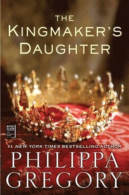 Philippa Gregory - The Kingmaker's Daughter, Häftad