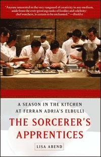 bokomslag The Sorcerer's Apprentices: A Season in the Kitchen at Ferran Adrià's Elbulli
