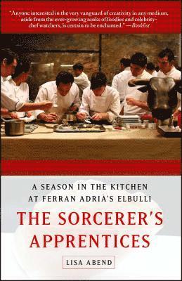 The Sorcerer's Apprentices: A Season in the Kitchen at Ferran Adrià's Elbulli 1