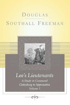 bokomslag Lees Lieutenants Volume 3: A Study in Command, Gettysburg to Appomattox