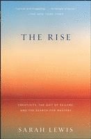 Sarah Lewis - The Rise: Creativity, the Gift of Failure, and the Search for Mastery, Häftad