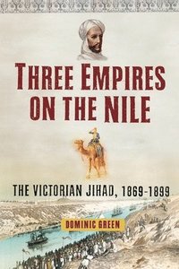 bokomslag Three Empires on the Nile: The Victorian Jihad, 1869-1899