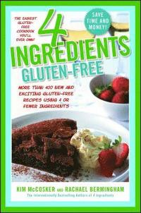 bokomslag 4 Ingredients Gluten-Free: More Than 400 New and Exciting Recipes All Made with 4 or Fewer Ingredients and All Gluten-Free!