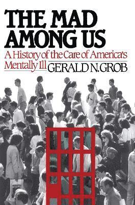 Gerald N. Grob - Mad Among Us, Häftad