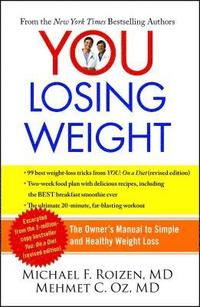 bokomslag You: Losing Weight: The Owner's Manual to Simple and Healthy Weight Loss