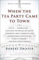 Robert Draper - When the Tea Party Came to Town, Häftad