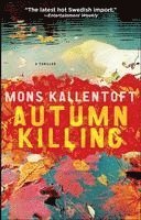 Mons Kallentoft - Autumn Killing: A Thriller, Häftad